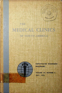THE MEDICAL CLINICS OF NORTH AMERICA, SOPHISTICATED DIAGNOSTIC PROCEDURES VOLUME 54 - NUMBER 4 JULY, 1970