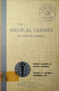 THE MEDICAL CLINICS OF NORTH AMERICA CURRENT-CONCEPTS IN CLINICAL NUTRITION, VOLUME 54- NUMBER 6 NOVEMBER 1970