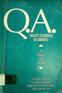 Q.A. QUALITY ASSURANCE IN LIBRARIES: THE HEALTH CARE SECTOR