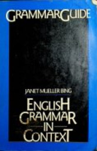 GRAMMAR GUIDE ; ENGLISH GRAMMAR IN CONTEXT