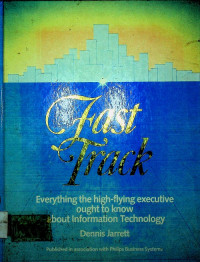 Fast Frack : Everything the high-flying executive ought to know about Information Technology