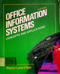 OFFICE INFORMATION SYSTEMS: CONCEPTS AND APPLICATIONS, Third Edition