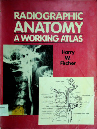 RADIOGRAPHIC ANATOMY A WORKING ATLAS