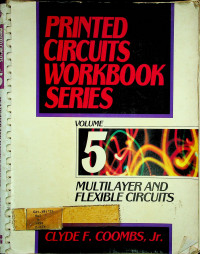 PRINTED CIRCUITS WORKBOOK SERIES, VOLUME 5 MULTILAYER AND FLEXIBLE CIRCUITS