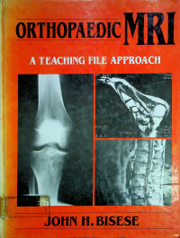 ORTHOPAEDIC MRI; A TEACHING FILE APPROACH