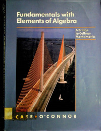 Fundamentals with elements of Algebra; A Bridge to College Mathematics