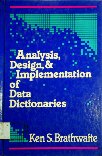 Analysis, Design, & Implementation of Data Dictionaries