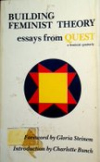 Building Feminist Theory : essays from QUEST , a feminist quarterly