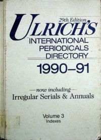 ULRICH'S INTERNATIONAL PERIODICALS DIRECTORY 1990 - 91 29th Editions; now including Irregular Serials & Annuals, Volume 3, Indexes