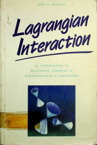 Lagrangian Interaction: AN INTRODUCTION TO RELATIVISTIC SYMMETRY IN ELECTRODYNAMICS & CRAVITATION