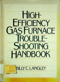 HIGH-EFFICIENCY GAS FURNACE TROUBLE-SHOOTING HANDBOOK