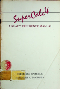 SuperCalc 4: A READY REFERENCE MANUAL