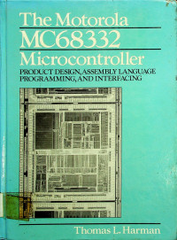 The Motorola MC68332 Microcontroller: PRODUCT DESIGN, ASSEMBLY LANGUAGE PROGRAMMING, AND INTERFACING