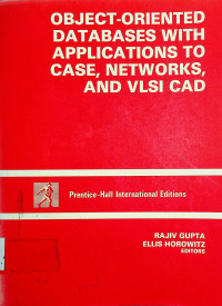 OBJECT-ORIENTED DATABASES WITH APPLICATIONS TO CASE, NETWORKS, AND VLSI CAD