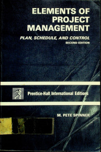 ELEMENTS OF PROJECT MANAGEMENT: PLAN, SCHEDULE, AND CONTROL, SECOND EDITION