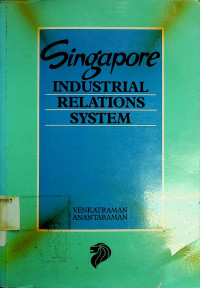 Singapore INDUSTRIAL RELATIONS SYSTEM