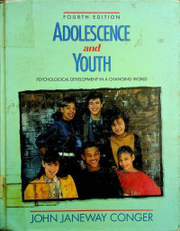 ADOLESCENCE and YOUTH: PSYCHOLOGICAL DEVELOPMENT IN A CHANGING WORLD, FOURTH EDITION