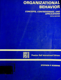 ORGANIZATIONAL BEHAVIOR; CONCEPTS, CONTROVERSIES, AND APPLICATIONS, FIFTH EDITION