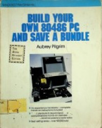 BUILD YOUR OWN 80486 PC AND SAVE A BUNDLE