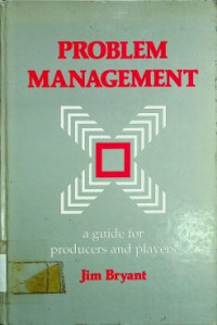 PROBLEM MANAGEMENT ; a guide for producers and players