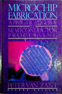 MICROCHIP FABRICATION: A PRACTICAL GUIDE TO SEMICONDUCTOR PROCESSING, SECOND EDITION