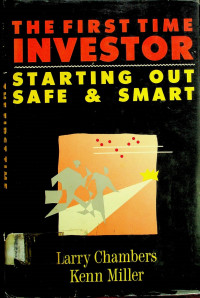 THE FIRST TIME INVESTOR STARTING OUT SAFE & SMART