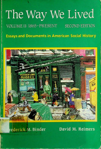 The Way We Lived: Essays and Documents in America Social History, VOLUME II: 1865-PRESENT, SECOND EDITION