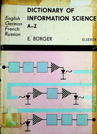 DICTIONARY OF INFORMATION SCIENCE in four languages: English, German, French, Russian, Volume 1 A- Z