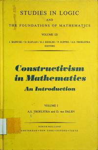 Constructivism in Mathematics An Introduction, VOLUME I