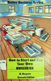 How to Start and Run Your Own BUSINESS , Seventh Edition