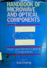 HANDBOOK OF MICROWAVE AND OPTICAL COMPONENTS VOLUME  4: Fiber and Electro-Optical Components