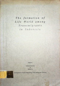 The formation of Life World among Transmigrants in Indonesia