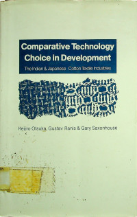 Comparative Technology Choice in Development : The Indian & Japanese Cotton Textile Industries