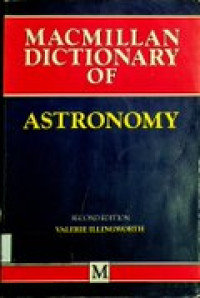 MACMILLAN DICTIONARY OF ASTRONOMY , SECOND EDITION
