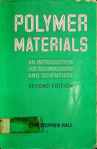 POLYMER MATERIALS : AN INTRODUCTION FOR TECHNOLOGISTS AND SCIENTISTS, SECOND EDITION