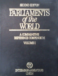 PARLIAMENTS of the WORLD, A COMPARATIVE REFERENCE COMPENDIUM , VOLUME I, SECOND EDITION