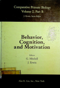 Compartive Primate Biology Volume 2, Part B : Behavior, Cognition, and Motivation