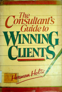 The Consultant's Guide to WINNING CLIENTS