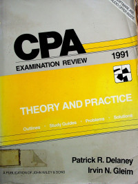 CPA EXAMINATION REVIEW: THEORY AND PRACTICE 1991