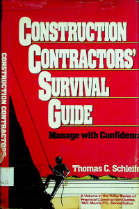 CONTRUCTION CONTRACTORS' SURVIVAL GUIDE: Manage with Confidence