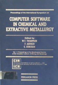 Proceedings of the International Symposium on; COMPUTER SOFTWARE IN CHEMICAL AND EXTRACTIVE METALLURGY