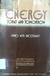 ENERGY TODAY AND TOMORROW LIVING WITH UNCERTAINTY