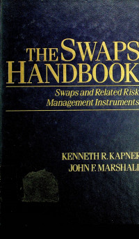 THE SWAPS HANDBOOK: Swaps and Related Risk Management Instruments