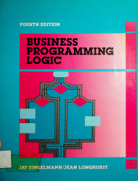 BUSINESS PROGRAMMING LOGIC, FOURTH EDITION