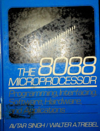 THE 8088 MICROPROCESSOR: Programming, Interfacing, Software, Hardware, and Applications