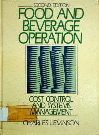 FOOD AND BEVERAGE OPERATION : COST CONTROL AND SYSTEMS MANAGEMENT, SECOND EDITION