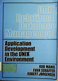 UNIX Relational Database Management : Application Development in the UNIX Environment
