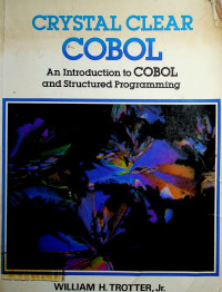 CRYSTAL CLEAR COBOL: An Introduction to COBOL and Structured Programming