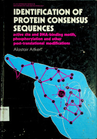 IDENTIFICATION OF PROTEIN CONSENSUS SEQUENCES: active site and DNA-binding motifs, Phosphorylation and other post-translational modifications