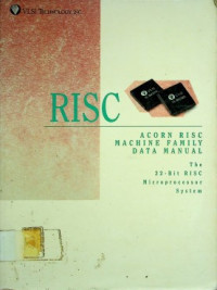 RISC : ACORN RISC MACHINE GAMILY DATA MANUAL , The 32-Bit RISC Microprocessor System